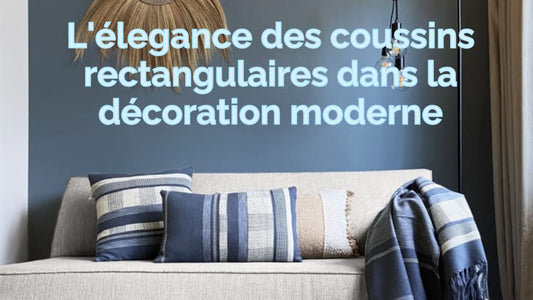 L'élegance des coussins rectangulaires dans la décoration moderne